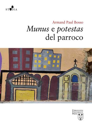 Munus e potestas del parroco - Armand P. Bosso - Libro Urbaniana University Press 2022, Studia | Libraccio.it