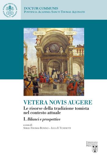 Vetera novis augere. Le risorse della tradizione tomista nel contesto attuale. Vol. 1: Bilanci e prospettive  - Libro Urbaniana University Press 2023, Doctor communis | Libraccio.it