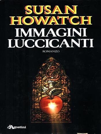 Immagini luccicanti - Susan Howatch - Libro De Agostini 1988 | Libraccio.it
