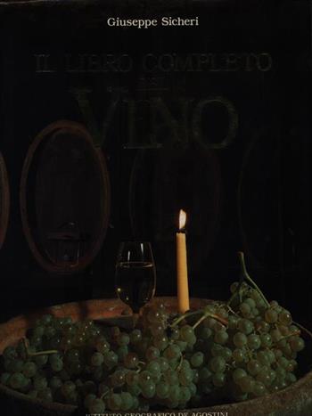 Il libro completo del vino - Giuseppe Sicheri - Libro De Agostini 1988 | Libraccio.it