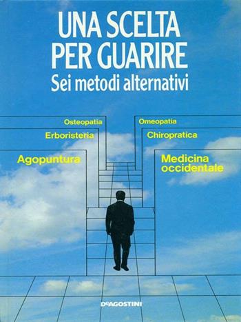 Una scelta per guarire. Sei metodi per guarire - Simon Mills - Libro De Agostini 1989 | Libraccio.it
