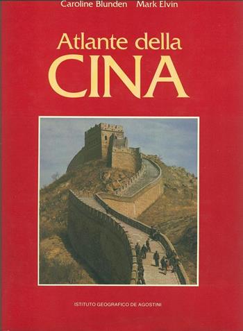 Atlante della Cina - Caroline Blunden, Mark Elvin - Libro De Agostini 1990 | Libraccio.it