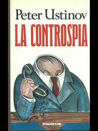 La controspia - Peter Ustinov - Libro De Agostini 1990 | Libraccio.it