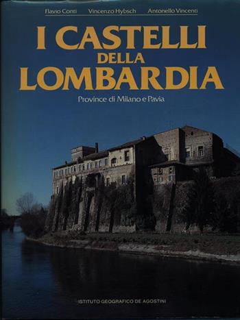 I castelli della Lombardia. Vol. 1: Province di Pavia e Milano. - Flavio Conti - Libro De Agostini 1990 | Libraccio.it