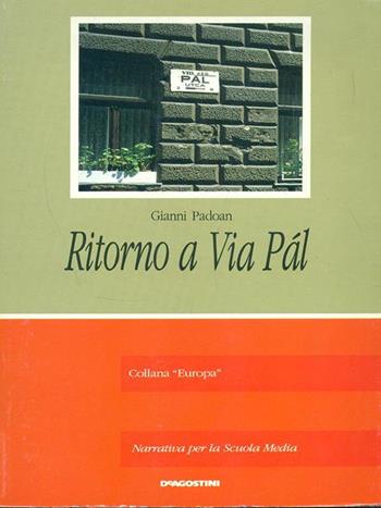 Ritorno a via Pàl - Gianni Padoan - Libro De Agostini Scuola 1991, Narrativa adozionale | Libraccio.it