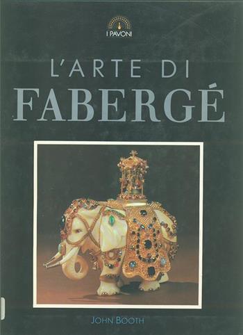 L' arte di Fabergé - John Booth - Libro De Agostini 1991 | Libraccio.it