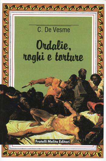Ordalie, roghi e torture - Cesare De Vesme - Libro Casa del Libro 1989, Metamorfosi del sacro | Libraccio.it