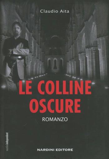 Le colline oscure - Claudio Aita - Libro Nardini 2010, Nardini independent | Libraccio.it