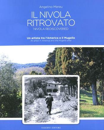 Il Nivola ritrovato. Un artista tra l'America e il Mugello. Ediz. italiana e inglese - Angelino Mereu - Libro Nardini 2012 | Libraccio.it