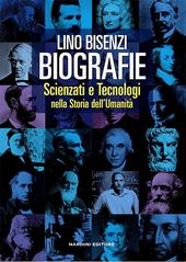 Biografie. Scienziati e tecnologie nella storia dell'umanità