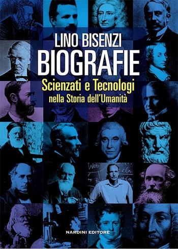 Biografie. Scienziati e tecnologie nella storia dell'umanità - Lino Bisenzi - Libro Nardini 2015 | Libraccio.it