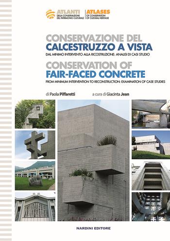 Conservazione del calcestruzzo a vista-Conservation of fair-faced concrete - Paola Piffaretti - Libro Nardini 2018, Atlanti della conservazione | Libraccio.it