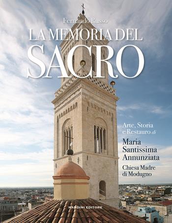 La memoria del sacro. Arte, storia e restauro di Maria SS. Annunziata, Chiesa Madre di Modugno - Fernando Russo - Libro Nardini 2018 | Libraccio.it