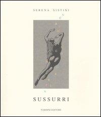 Sussurri - Serena Sistini - Libro Nardini 2004, Varia | Libraccio.it