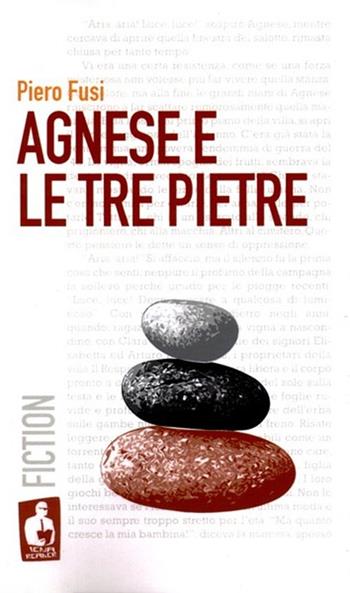 Agnese e le tre pietre - Piero Fusi - Libro Nardini 2013, Iena reader | Libraccio.it