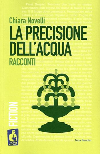 La precisione dell'acqua - Chiara Novelli - Libro Nardini 2015, Iena reader | Libraccio.it
