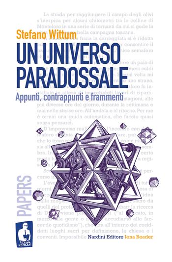 Un universo paradossale. Appunti, contrappunti e frammenti - Stefano Wittum - Libro Nardini 2017, Iena reader | Libraccio.it