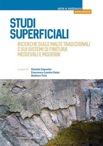 Studi superficiali. Ricerche sulle malte tradizionali e sui sistemi di finitura medievali e moderni  - Libro Nardini 2022, Arte e restauro | Libraccio.it