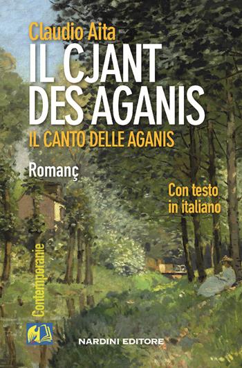 Il cjant des Aganis-Il canto delle Aganis. Testo friulano e italiano - Claudio Aita - Libro Nardini 2021, Contemporanie | Libraccio.it