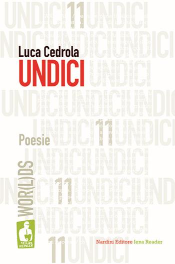 11. Undici - Luca Cedrola - Libro Nardini 2021, Iena reader | Libraccio.it