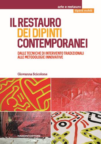 Il restauro dei dipinti contemporanei. Dalle tecniche di intervento tradizionali alle metodologie innovative - Giovanna C. Scicolone - Libro Nardini 2022 | Libraccio.it