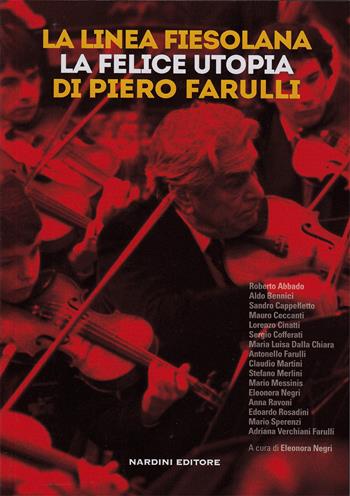 La linea fiesolana. La felice utopia di Piero Farulli  - Libro Nardini 2021 | Libraccio.it