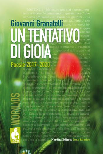 Un tentativo di gioia. Poesie 2017-2020 - Giovanni Granatelli - Libro Nardini 2021, Iena reader | Libraccio.it