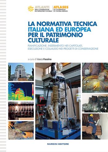 La normativa tecnica italiana ed europea per il patrimonio culturale  - Libro Nardini 2022, Atlanti della conservazione | Libraccio.it