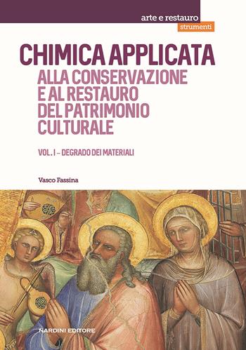 Chimica applicata alla conservazione e al restauro del patrimonio culturale. Vol. 1: Degrado dei materiali - Vasco Fassina - Libro Nardini 2022, Arte e restauro.Strumenti | Libraccio.it
