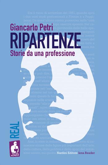 Ripartenze. Storie da una professione - Giancarlo Petri - Libro Nardini 2021, Iena reader. Real | Libraccio.it