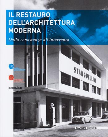 Il restauro dell'architettura moderna. Dalla conoscenza all'intervento - Annalisa Morelli, Sandra Losi - Libro Nardini 2021 | Libraccio.it