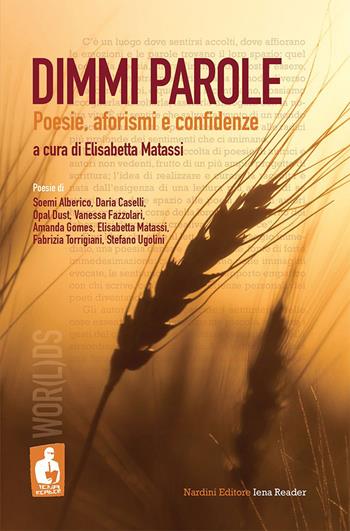 Dimmi parole. Poesie, aforismi e confidenze  - Libro Nardini 2023, Iena reader wor(l)ds | Libraccio.it