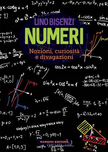 Numeri. Nozioni, curiosità e divagazioni - Lino Bisenzi - Libro Nardini 2023 | Libraccio.it