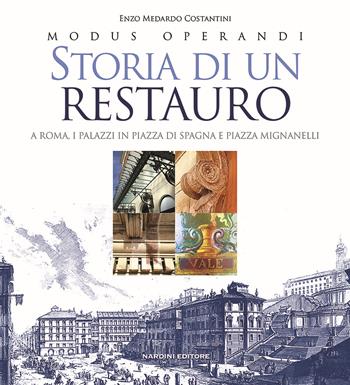 Storia di un restauro. A Roma. I palazzi in Piazza di Spagna e Piazza Mignanelli - Enzo Medardo Costantini - Libro Nardini 2018 | Libraccio.it