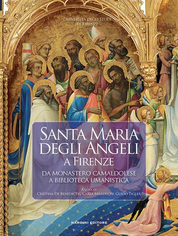 Santa Maria degli Angeli a Firenze. Da monastero camaldolese a biblioteca umanistica  - Libro Nardini 2022 | Libraccio.it