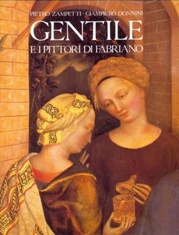 Gentile e i pittori di Fabriano - Pietro Zampetti, Giampiero Donnini - Libro Nardini 1994, Le arti e la storia | Libraccio.it