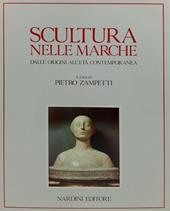 Scultura nelle Marche dalle origini all'età contemporanea