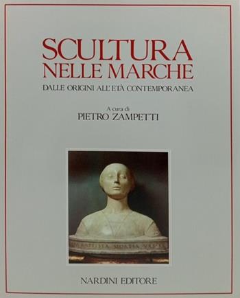 Scultura nelle Marche dalle origini all'età contemporanea  - Libro Nardini 1994, Le arti e la storia | Libraccio.it