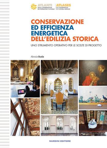 Conservazione ed efficienza energetica dell'edilizia storica - Alessia Buda - Libro Nardini 2023, Atlanti della conservazione | Libraccio.it