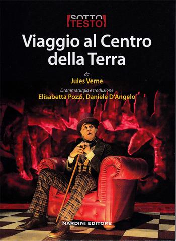 Viaggio al centro della terra da Jules Verne - Elisabetta Pozzi, Daniele D'Angelo - Libro Nardini 2019, Sottotesto | Libraccio.it