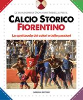 Calcio storico fiorentino. Lo spettacolo dei colori e delle passioni