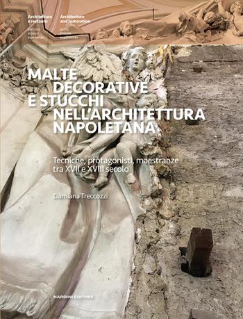 Malte decorative e stucchi nell'architettura napoletana. Tecniche, protagonisti, maestranze tra XVII e XVIII secolo. Ediz. a colori - Damiana Treccozzi - Libro Nardini 2026, Architettura e restauro | Libraccio.it