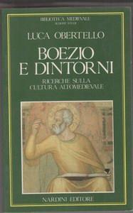 Boezio e dintorni. Ricerche sulla cultura altomedievale - Luca Obertello - Libro Nardini 1989, Biblioteca medievale | Libraccio.it