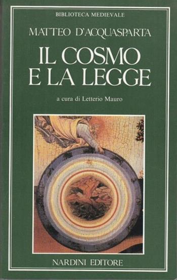 Il cosmo e la legge - Matteo di Aquasparta - Libro Nardini 1990, Biblioteca medievale | Libraccio.it
