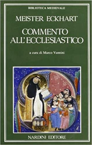 Commento all'Ecclesiastico - Eckhart - Libro Nardini 1990, Biblioteca medievale | Libraccio.it