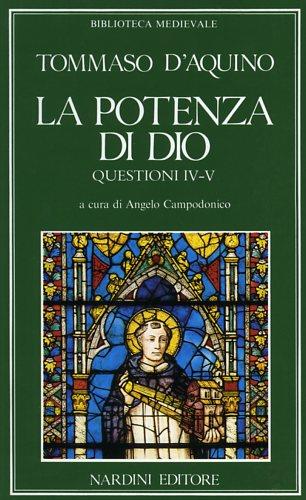La potenza di Dio. Questioni. Libri 4° e 5° - Tommaso d'Aquino (san) - Libro Nardini, Biblioteca medievale | Libraccio.it