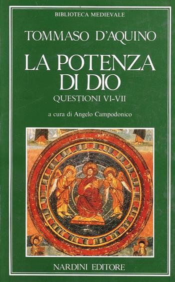 La potenza di Dio. Questioni VI e VII - Tommaso d'Aquino (san) - Libro Nardini, Biblioteca medievale | Libraccio.it