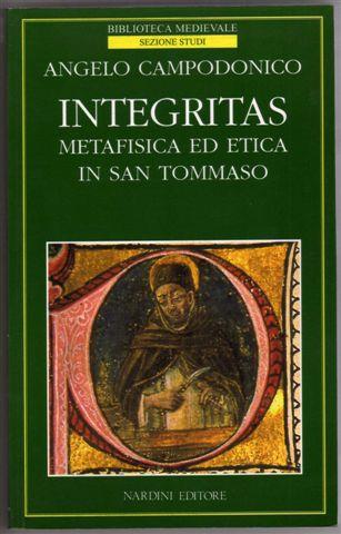 Integritas. Metafisica ed etica in san Tommaso - Angelo Campodonico - Libro Nardini, Biblioteca medievale | Libraccio.it