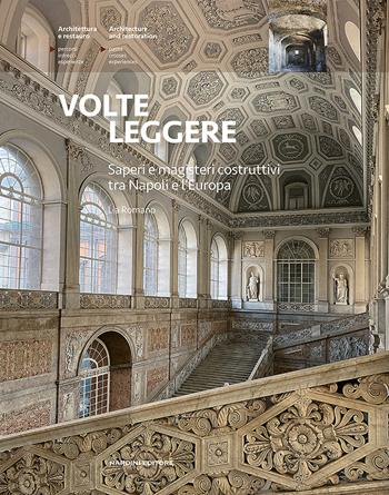 Volte leggere. Saperi e magisteri costruttivi tra Napoli e l'Europa - Lia Romano - Libro Nardini 2022, Architettura e restauro | Libraccio.it