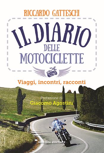 Il diario delle motociclette - Riccardo Gatteschi - Libro Nardini 2023 | Libraccio.it